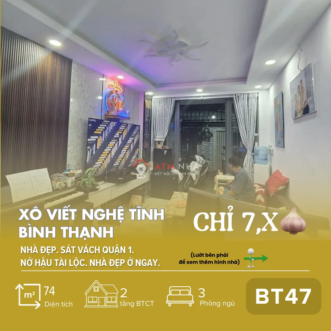 [BT47] Nhà Đẹp Xô Viết Nghệ Tĩnh, Bình Thạnh 74m, Sát Q1, Hiếm Có Khó Tìm Chỉ 7,x T.ỷ!